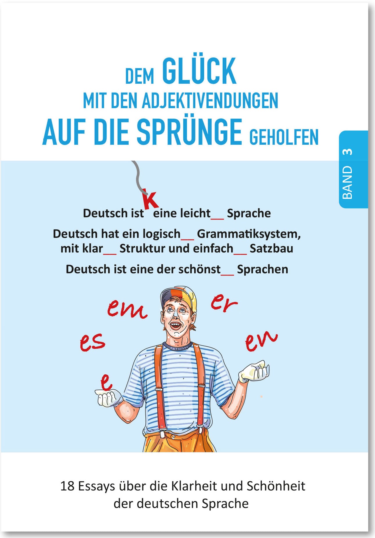 Dem GLÜCK mit den Adjektivendungen AUF DIE SPRÜNGE GEHOLFEN / GIVE LUCK with the adjective endings a PUSH-START