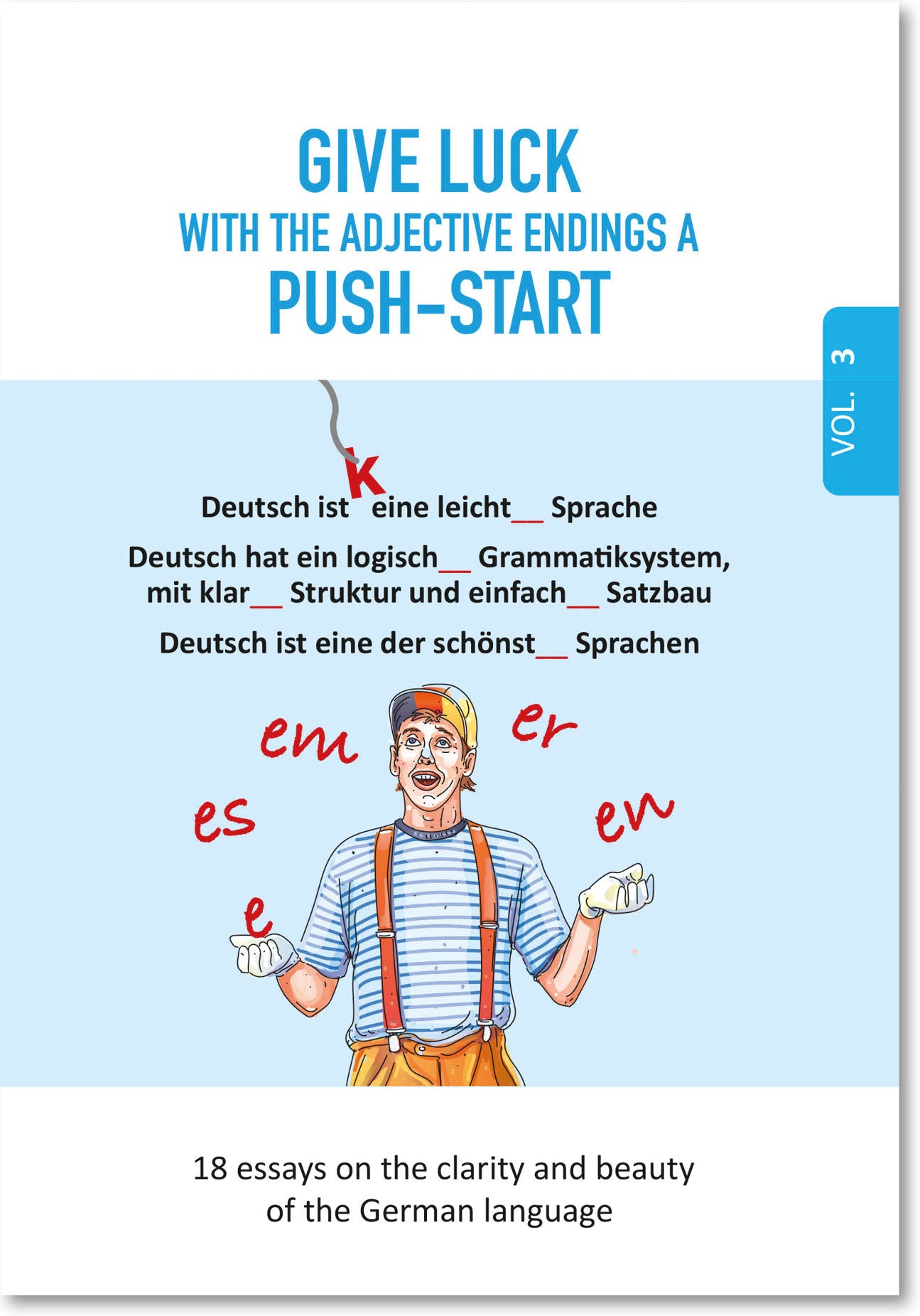 Dem GLÜCK mit den Adjektivendungen AUF DIE SPRÜNGE GEHOLFEN / GIVE LUCK with the adjective endings a PUSH-START