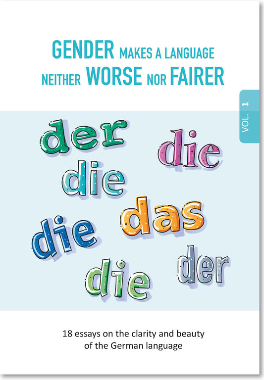 GESCHLECHTER machen eine Sprache weder SCHLECHTER noch GERECHTER / GENDER makes a language neither WORSE nor FAIRER
