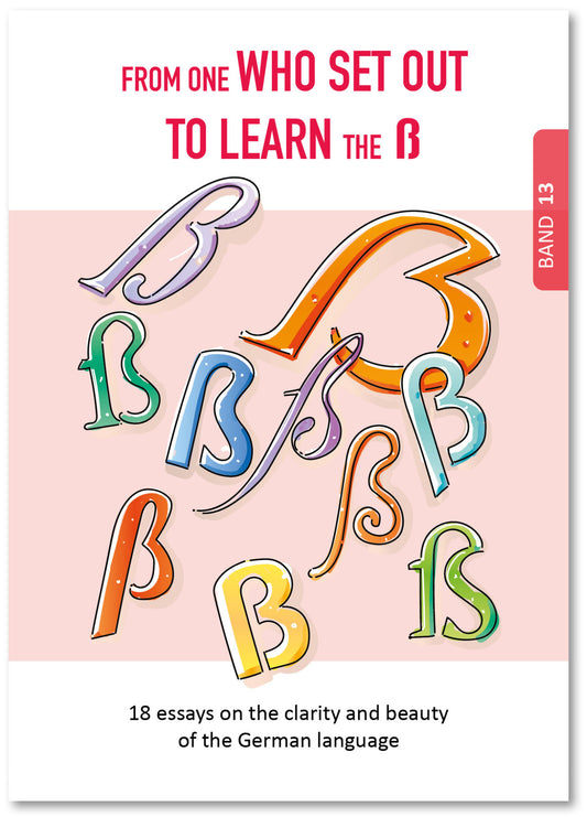Von einem, der auszog, das ß zu lernen / From one who set out to learn the ß