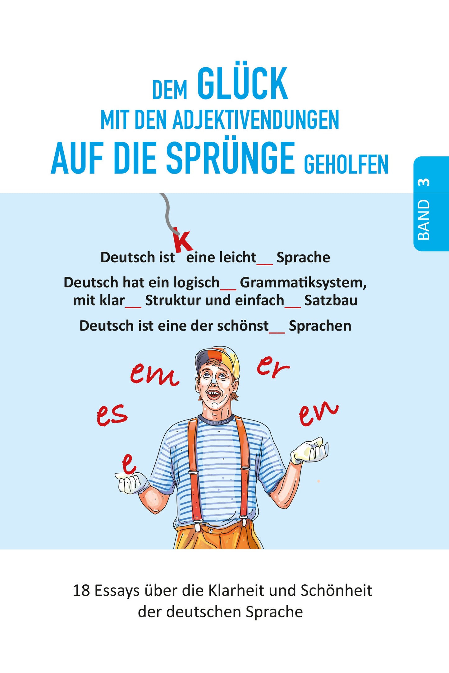 Dem GLÜCK mit den Adjektivendungen AUF DIE SPRÜNGE GEHOLFEN / GIVE LUCK with the adjective endings a PUSH-START