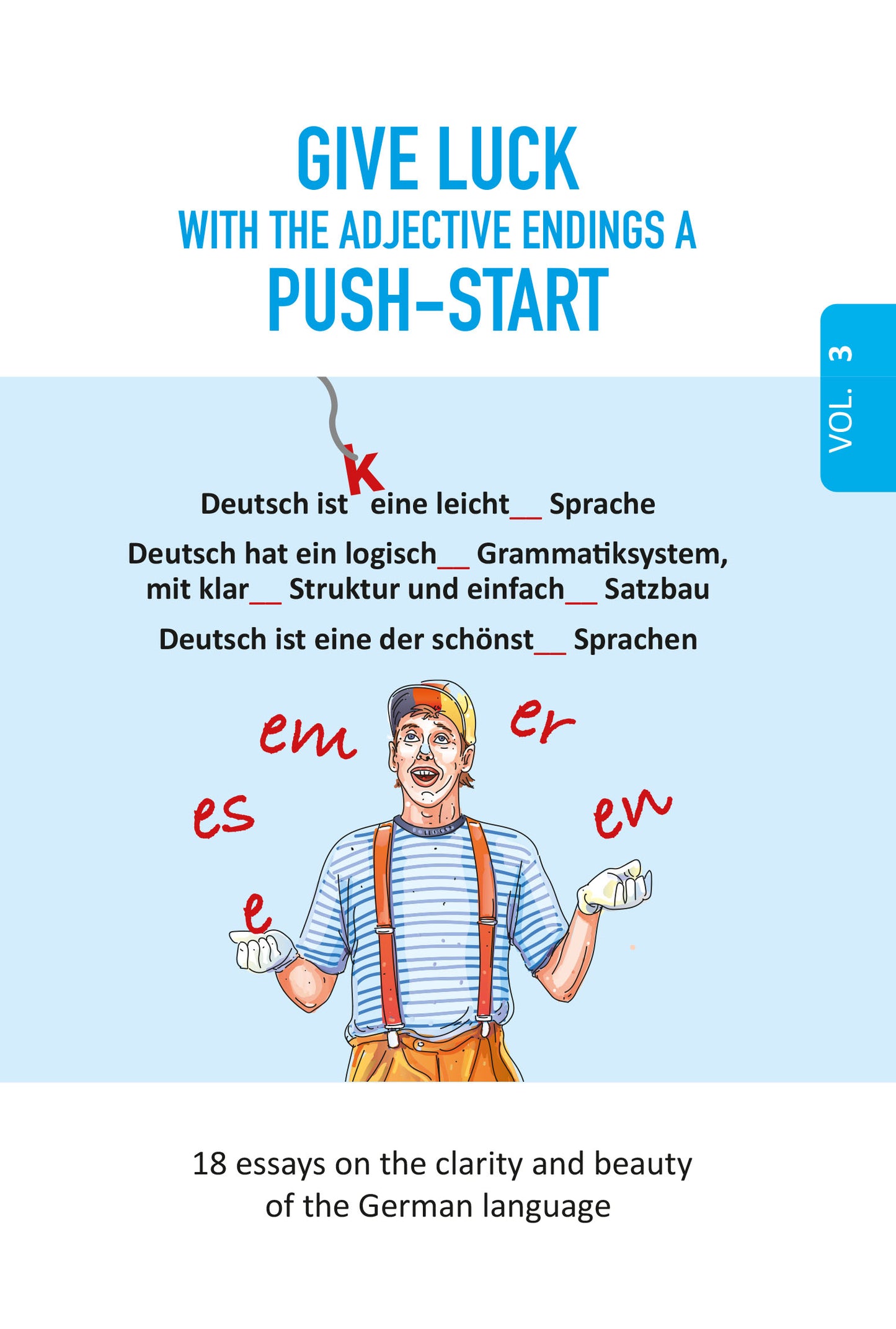Dem GLÜCK mit den Adjektivendungen AUF DIE SPRÜNGE GEHOLFEN / GIVE LUCK with the adjective endings a PUSH-START